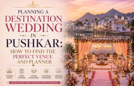 Destination Wedding in Pushkar: Venue & Planner Tips